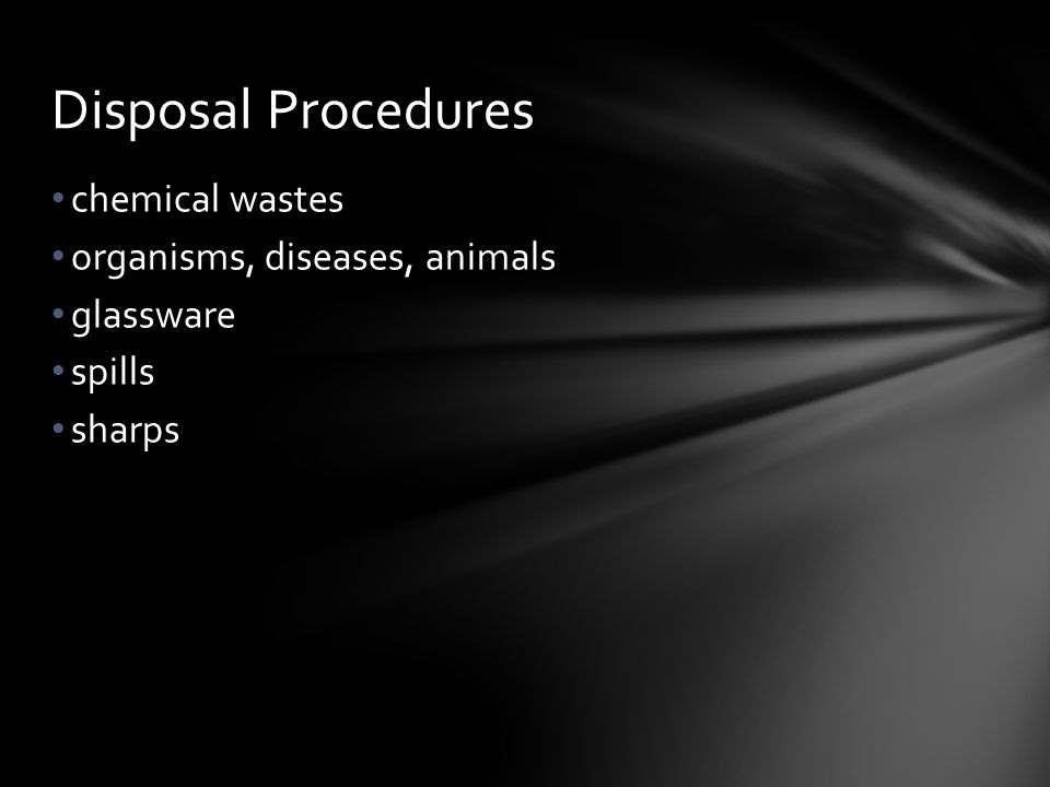 chemical wastes organisms, diseases, animals glassware spills sharps Disposal Procedures