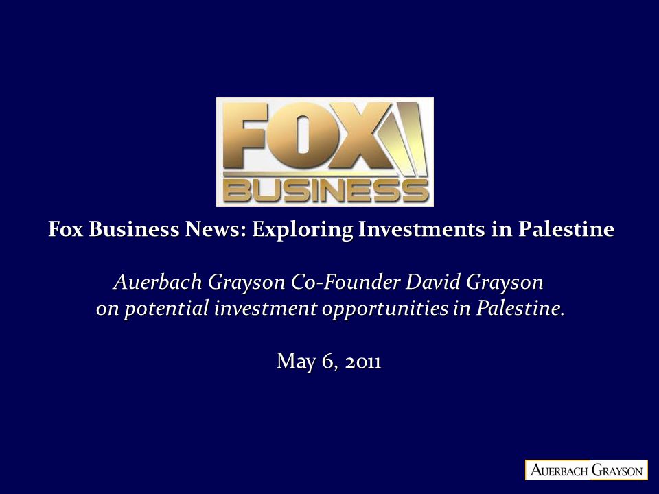 Fox Business News: Exploring Investments in Palestine Auerbach Grayson Co-Founder David Grayson on potential investment opportunities in Palestine.