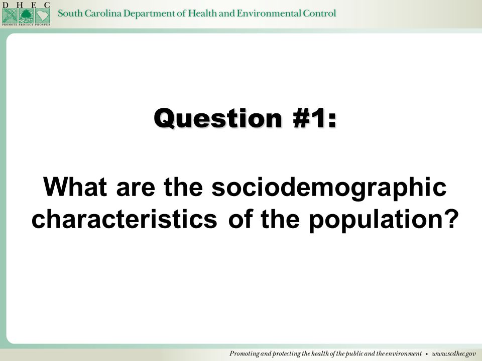Question #1: Question #1: What are the sociodemographic characteristics of the population