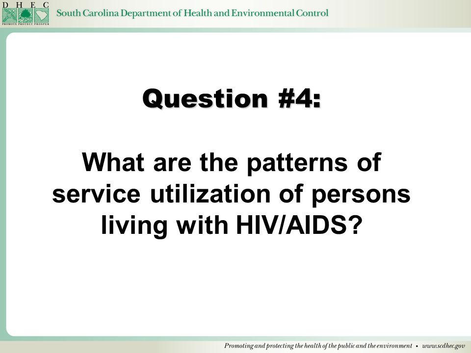 Question #4: What are the patterns of service utilization of persons living with HIV/AIDS