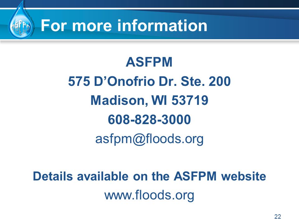 For more information ASFPM 575 D’Onofrio Dr. Ste.