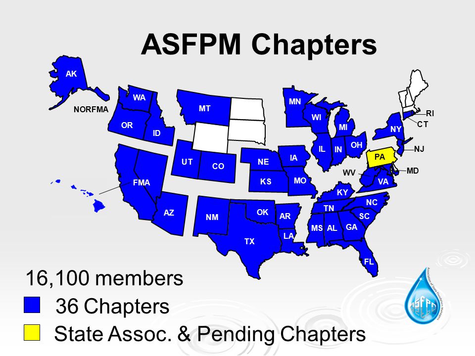 16,100 members 36 Chapters State Assoc. & Pending Chapters ASFPM Chapters IA CT