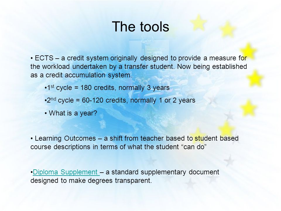 The tools ECTS – a credit system originally designed to provide a measure for the workload undertaken by a transfer student.