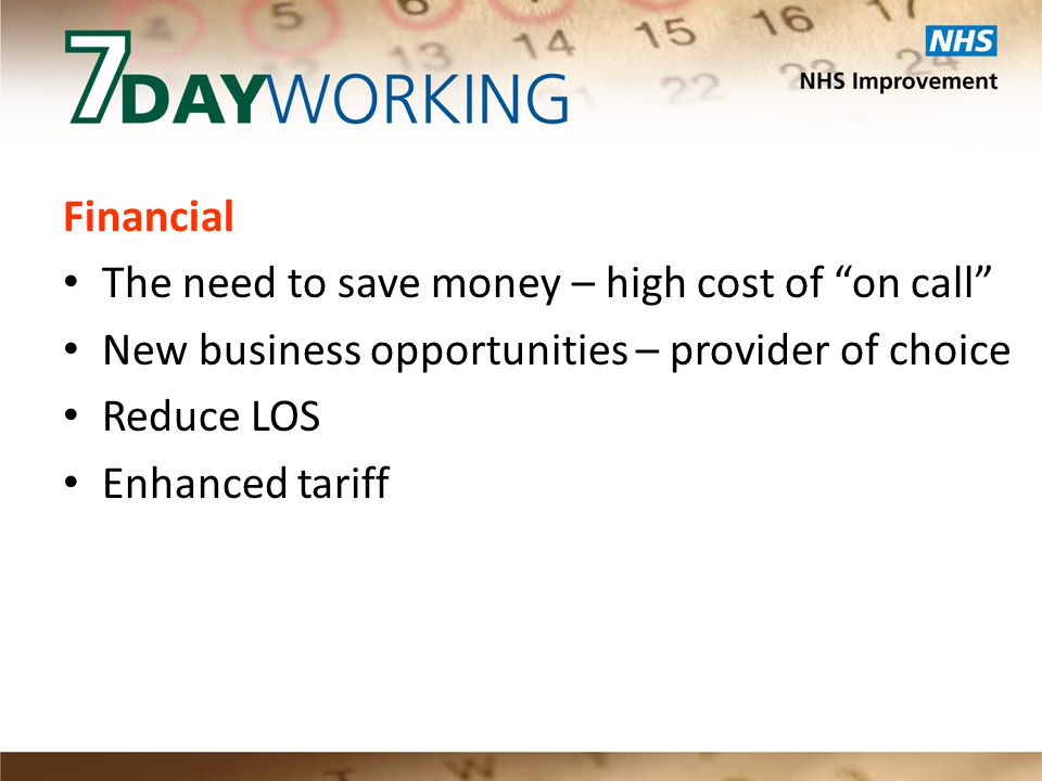 Financial The need to save money – high cost of on call New business opportunities – provider of choice Reduce LOS Enhanced tariff