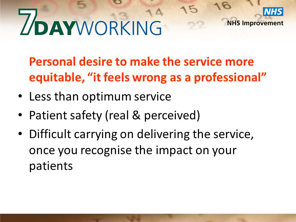 Personal desire to make the service more equitable, it feels wrong as a professional Less than optimum service Patient safety (real & perceived) Difficult carrying on delivering the service, once you recognise the impact on your patients