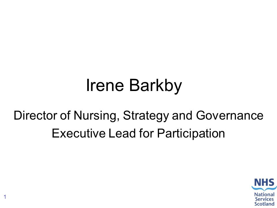 1 Irene Barkby Director of Nursing, Strategy and Governance Executive Lead for Participation