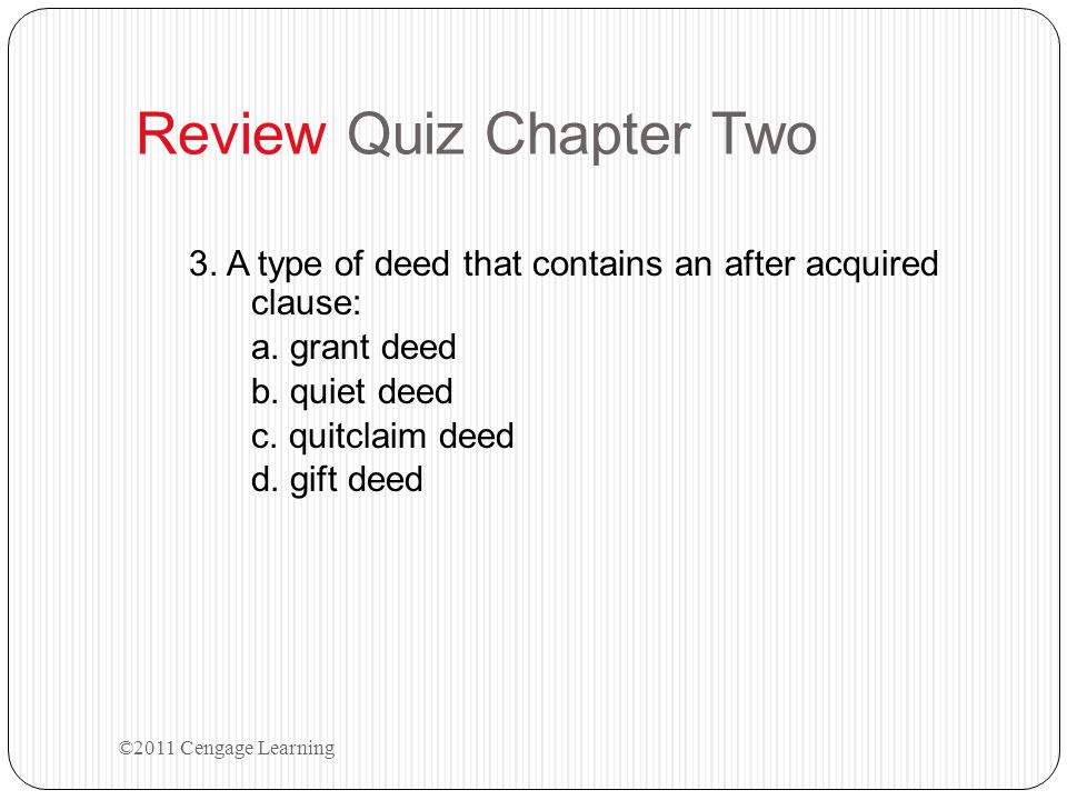 Review Quiz Chapter Two 3. A type of deed that contains an after acquired clause: a.