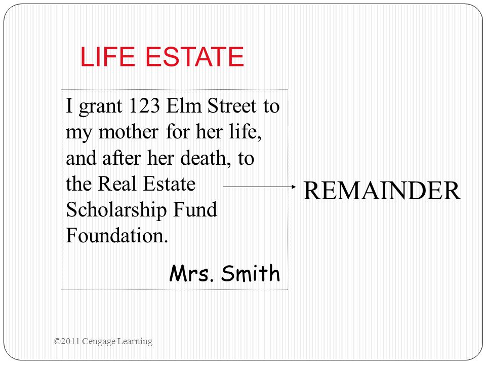 LIFE ESTATE I grant 123 Elm Street to my mother for her life, and after her death, to the Real Estate Scholarship Fund Foundation.