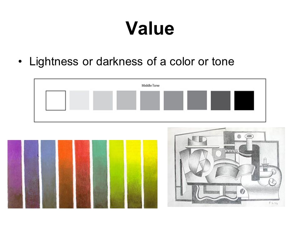 Value Lightness or darkness of a color or tone