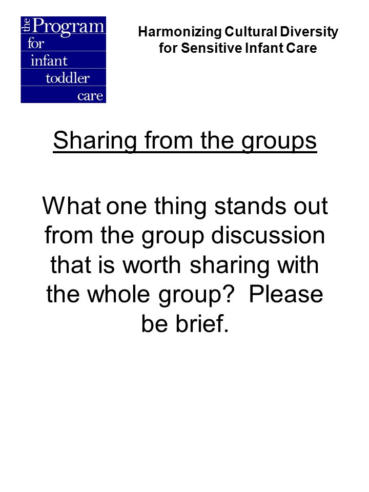 Sharing from the groups What one thing stands out from the group discussion that is worth sharing with the whole group.