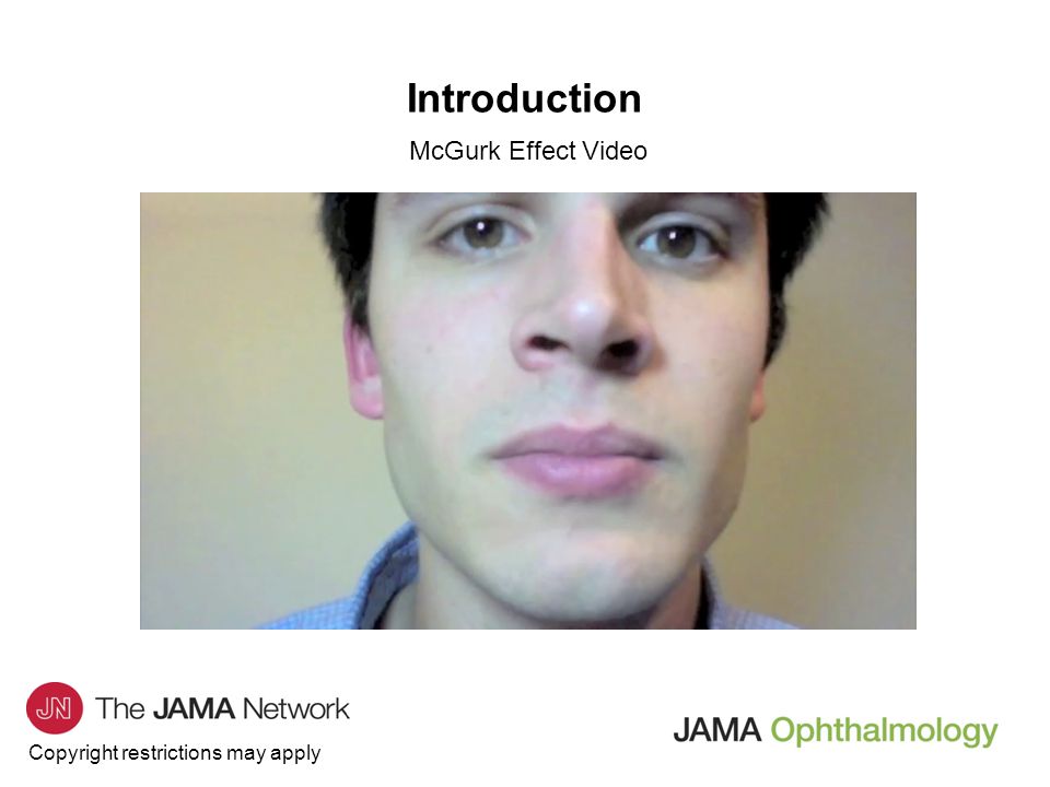 Copyright restrictions may apply Introduction McGurk Effect Video