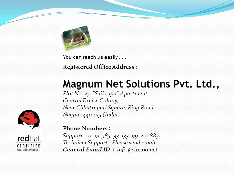 You can reach us easily... Registered Office Address : Magnum Net Solutions Pvt.