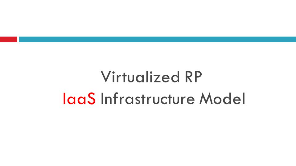 Virtualized RP IaaS Infrastructure Model