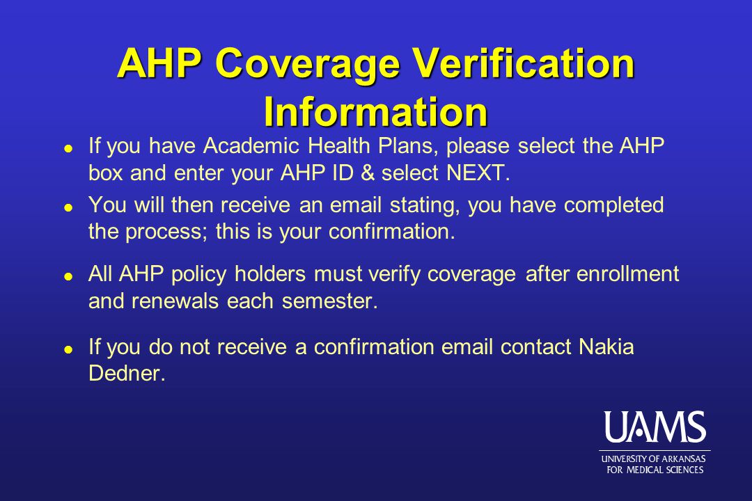 AHP Coverage Verification Information l If you have Academic Health Plans, please select the AHP box and enter your AHP ID & select NEXT.