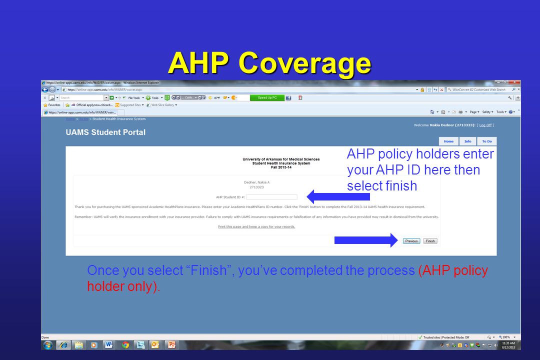 AHP Coverage AHP policy holders enter your AHP ID here then select finish Once you select Finish , you’ve completed the process (AHP policy holder only).