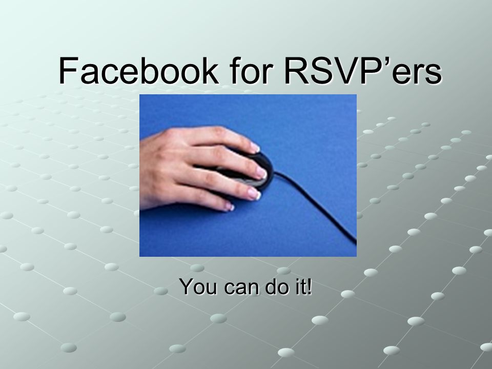 Facebook for RSVP’ers You can do it!
