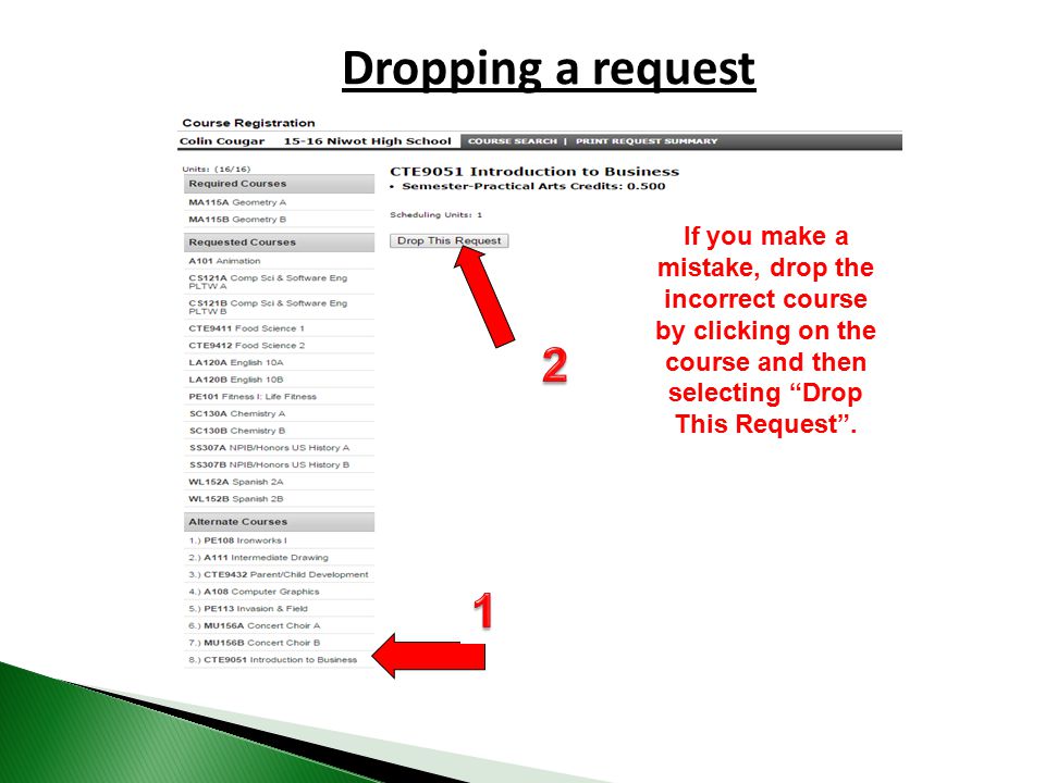 If you make a mistake, drop the incorrect course by clicking on the course and then selecting Drop This Request .
