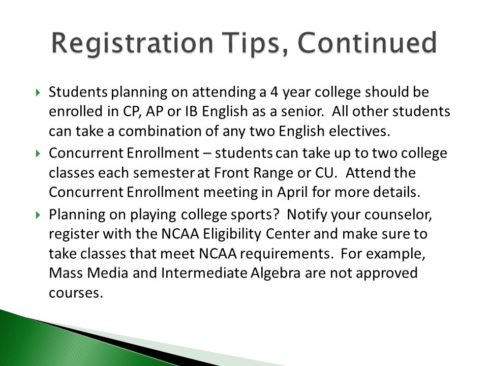  Students planning on attending a 4 year college should be enrolled in CP, AP or IB English as a senior.