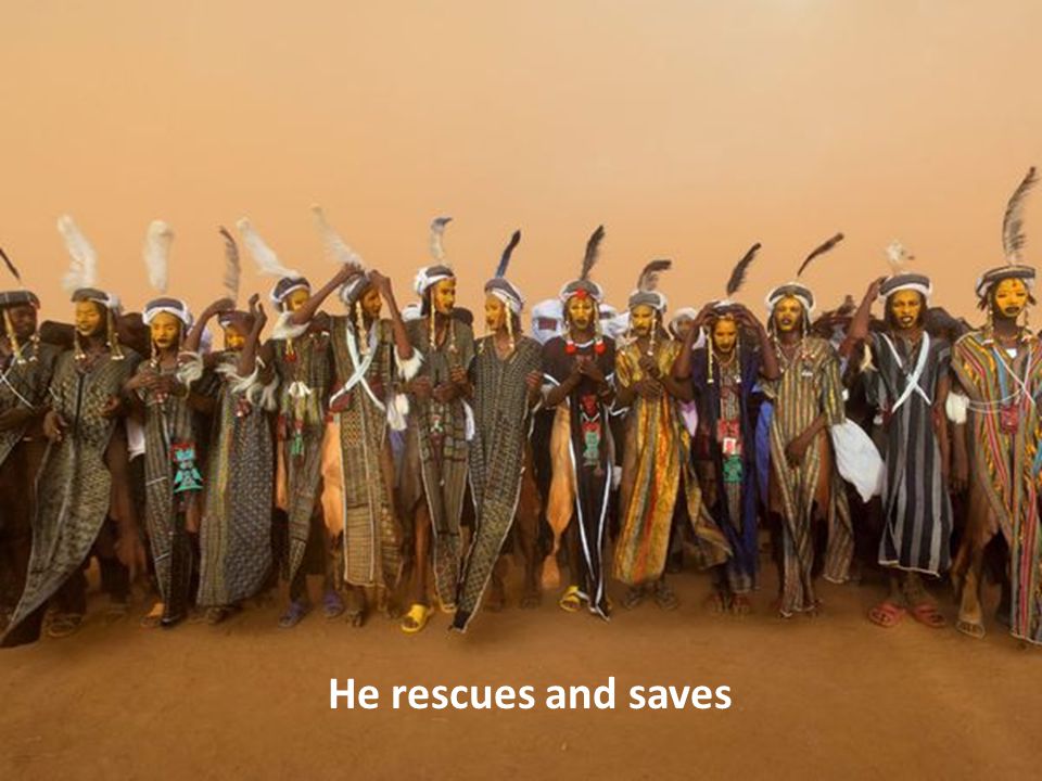 He rescues and saves