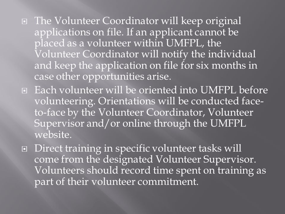  The Volunteer Coordinator will keep original applications on file.