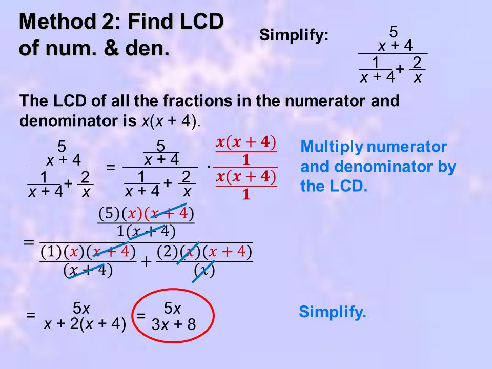 Method 2: Find LCD of num. & den.