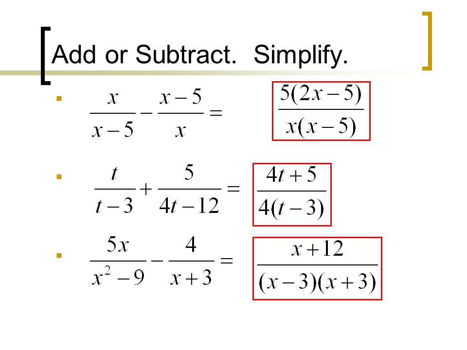 Add or Subtract. Simplify.      