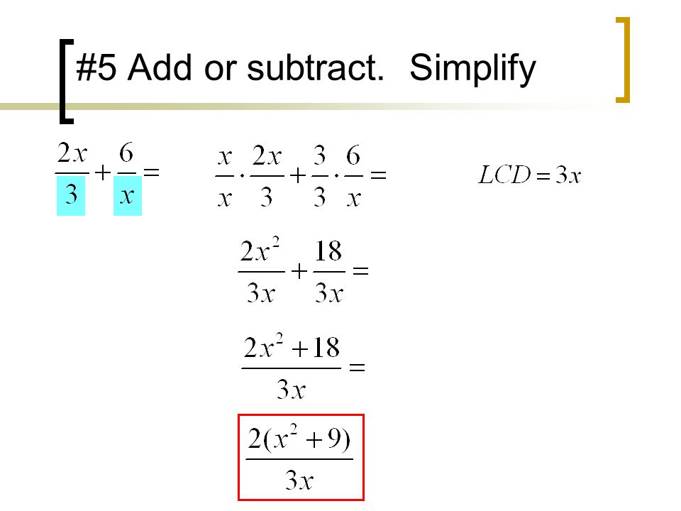 #5 Add or subtract. Simplify