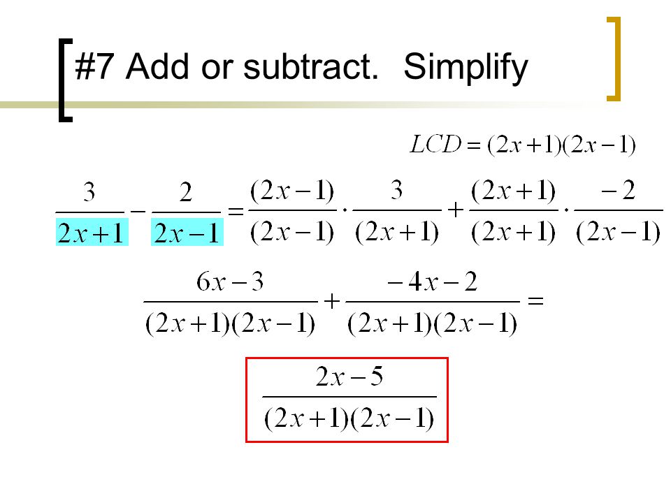 #7 Add or subtract. Simplify