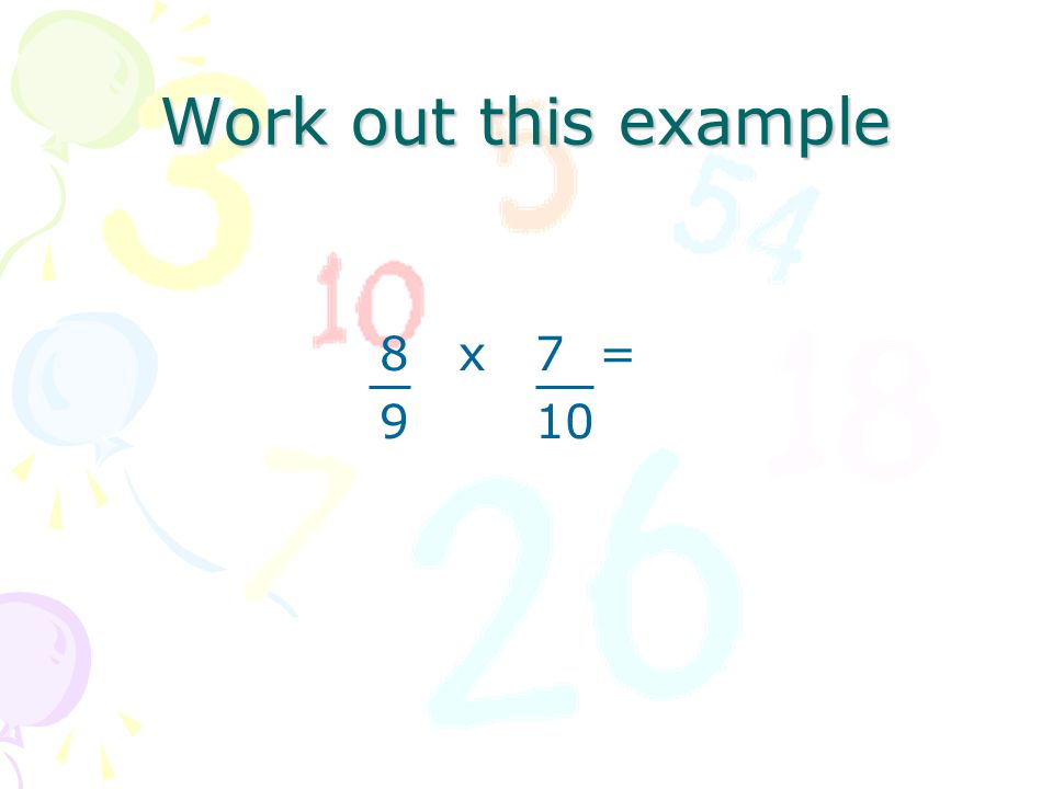 Work out this example 8 x 7 = 9 x 10