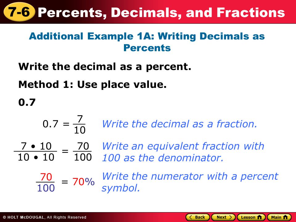 7-6 Percents, Decimals, and Fractions Additional Example 1A: Writing Decimals as Percents Write the decimal as a percent.