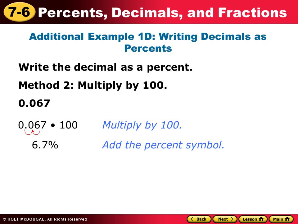 7-6 Percents, Decimals, and Fractions Additional Example 1D: Writing Decimals as Percents Write the decimal as a percent.