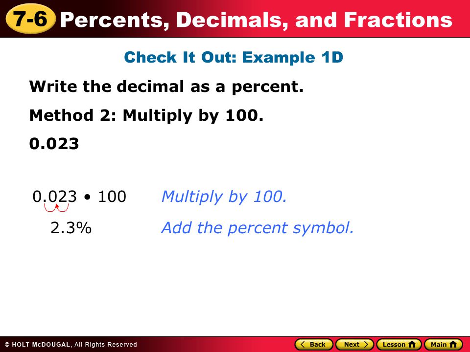 7-6 Percents, Decimals, and Fractions Check It Out: Example 1D Write the decimal as a percent.