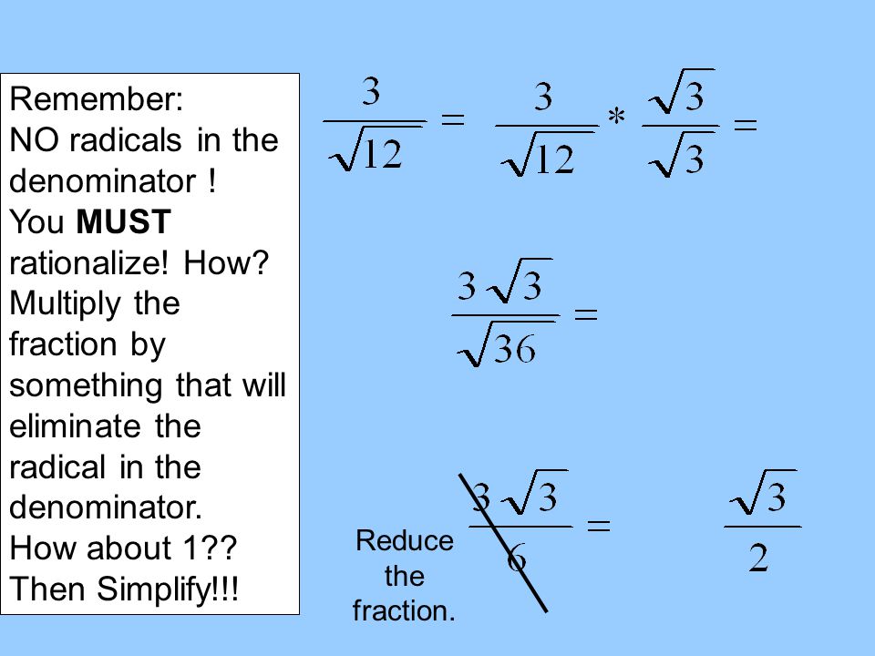 remember: no radicals in the denominator !