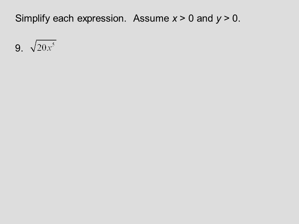 Simplify each expression. Assume x > 0 and y > 0. 9.