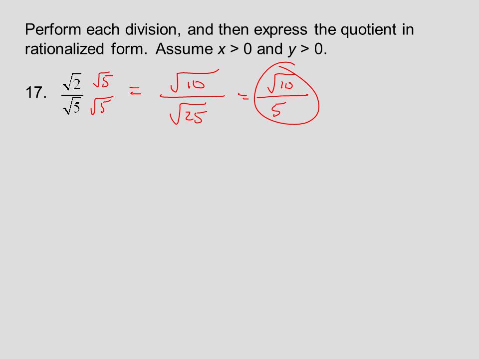Perform each division, and then express the quotient in rationalized form.