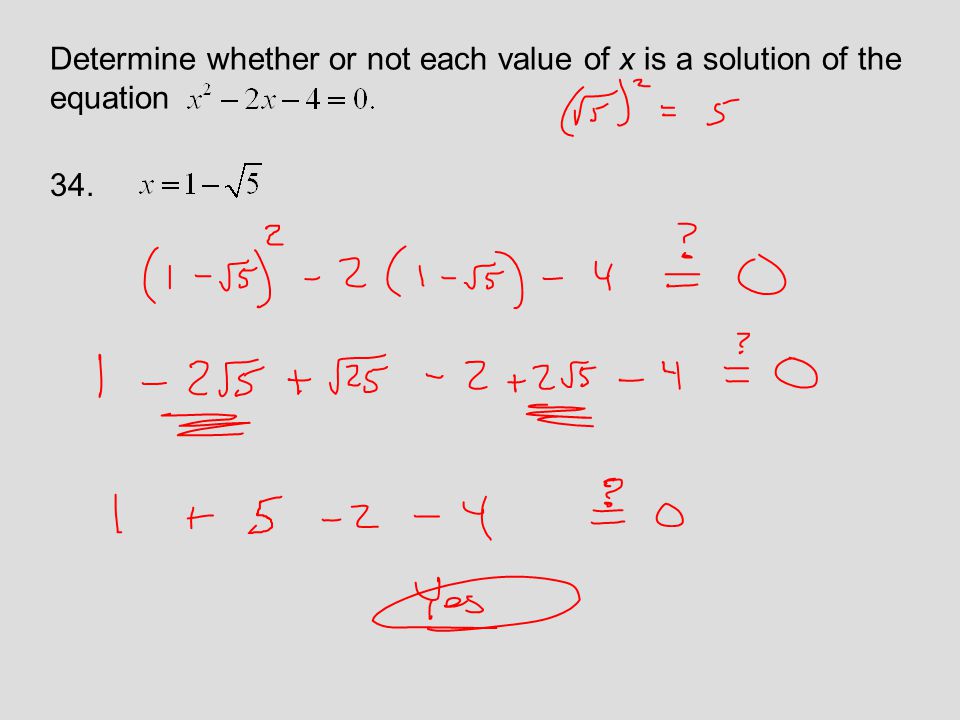 Determine whether or not each value of x is a solution of the equation 34.