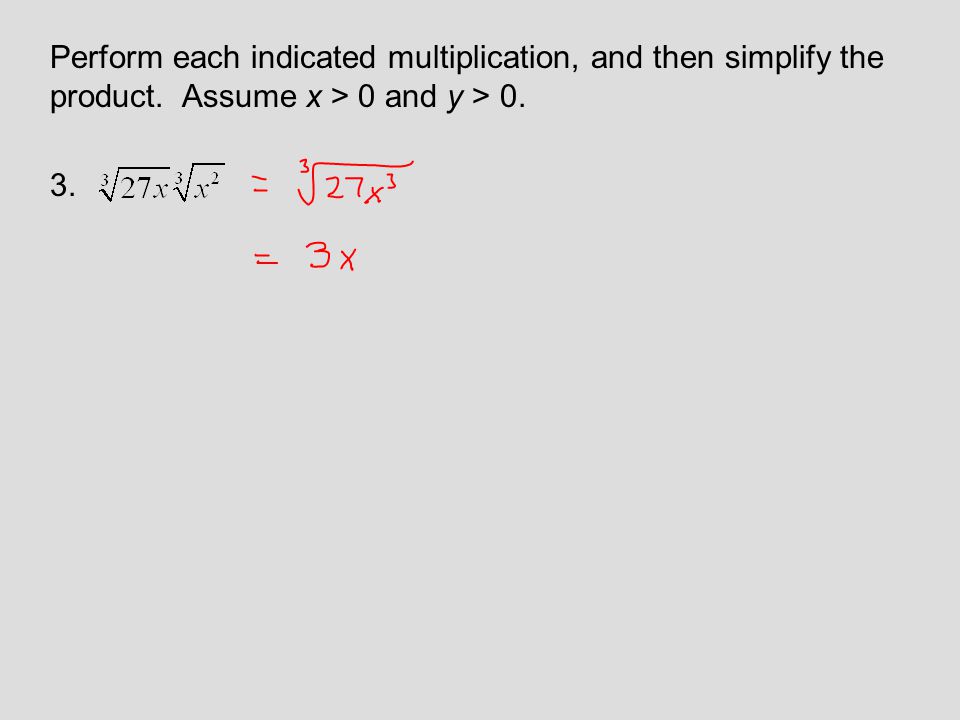Perform each indicated multiplication, and then simplify the product. Assume x > 0 and y > 0. 3.