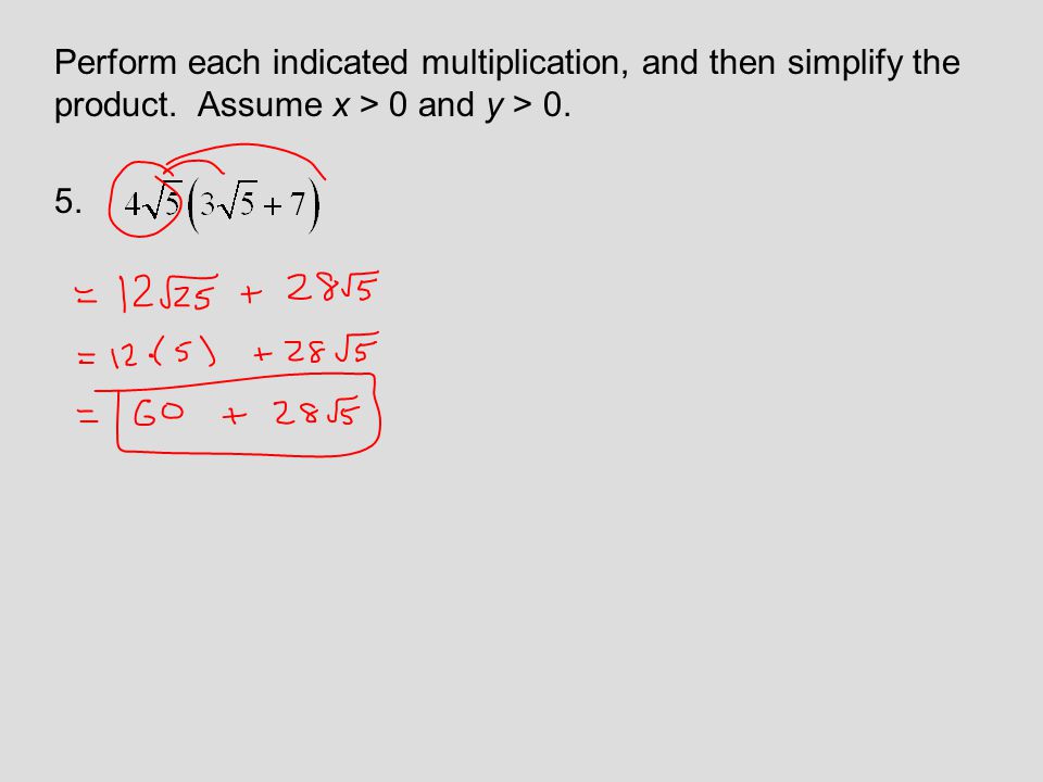 Perform each indicated multiplication, and then simplify the product. Assume x > 0 and y > 0. 5.