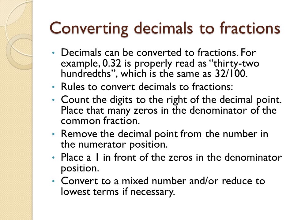 Converting decimals to fractions Decimals can be converted to fractions.