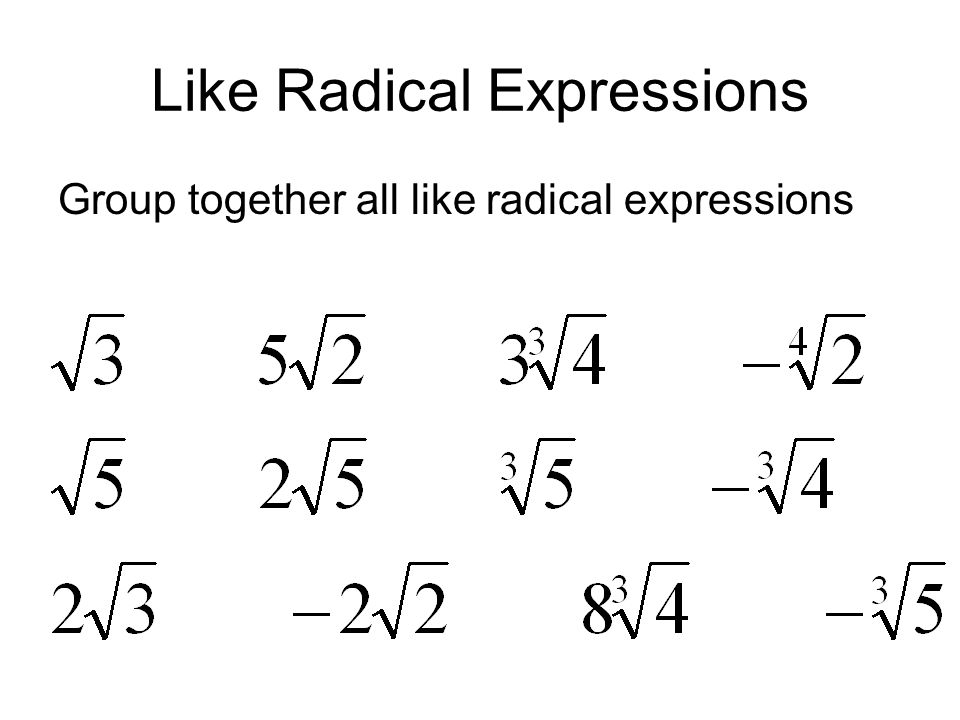 Like Radical Expressions Group together all like radical expressions
