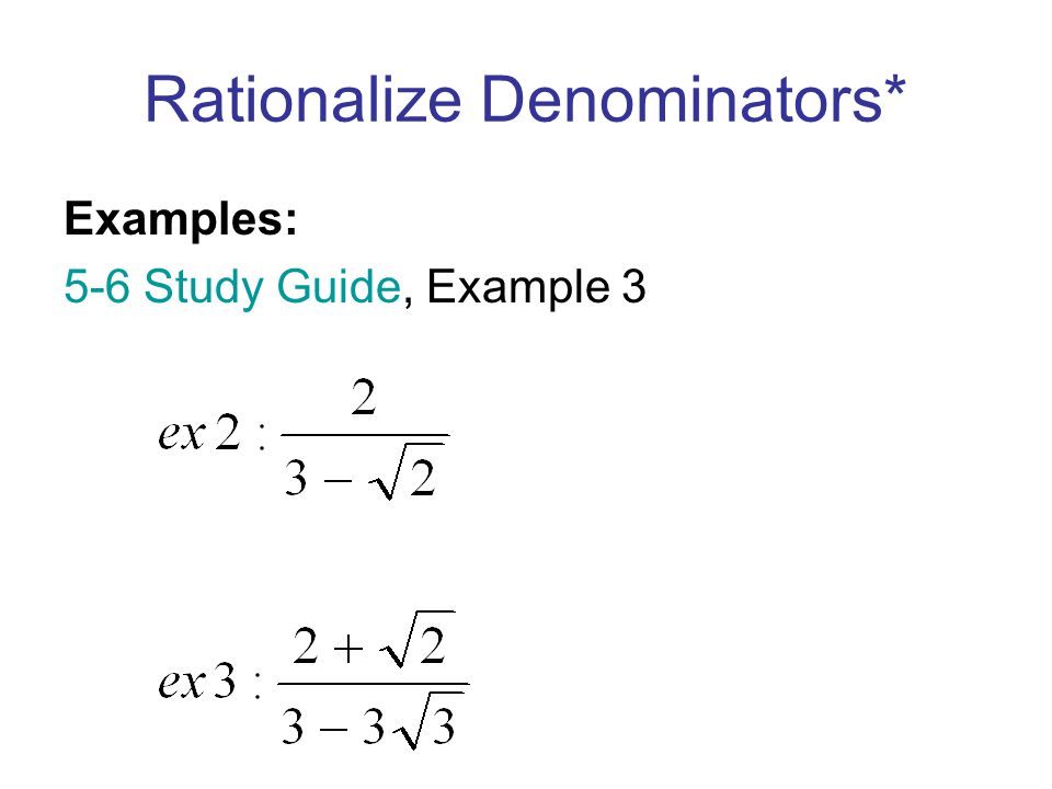 Rationalize Denominators* Examples: 5-6 Study Guide, Example 3