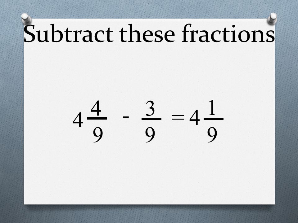 Subtract these fractions =