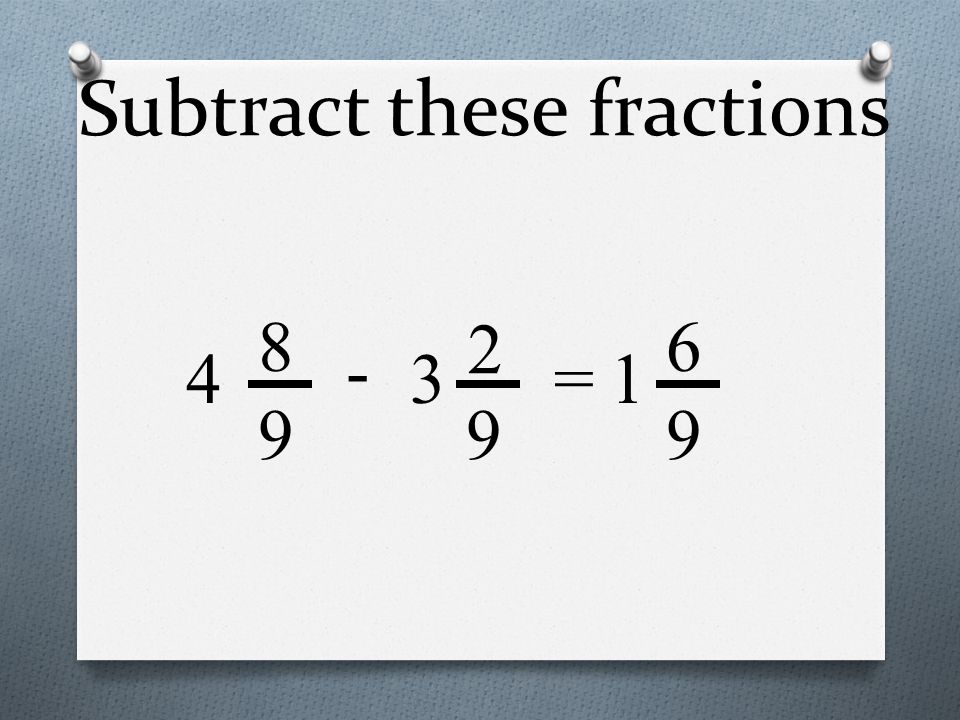 Subtract these fractions =