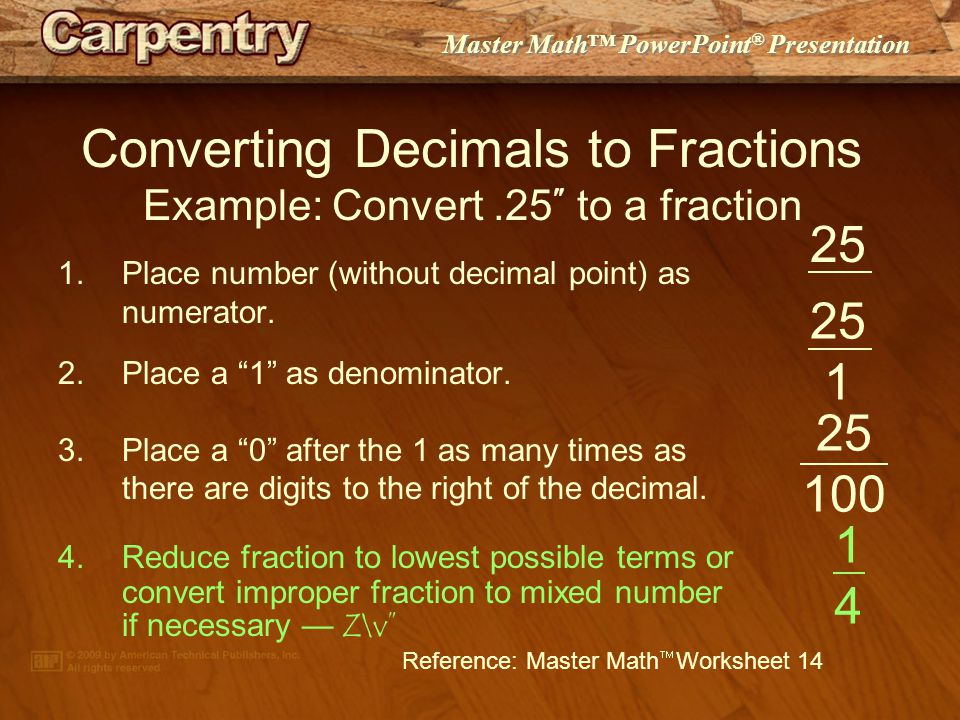 Master Math™ PowerPoint ® Presentation 1.Place number (without decimal point) as numerator.