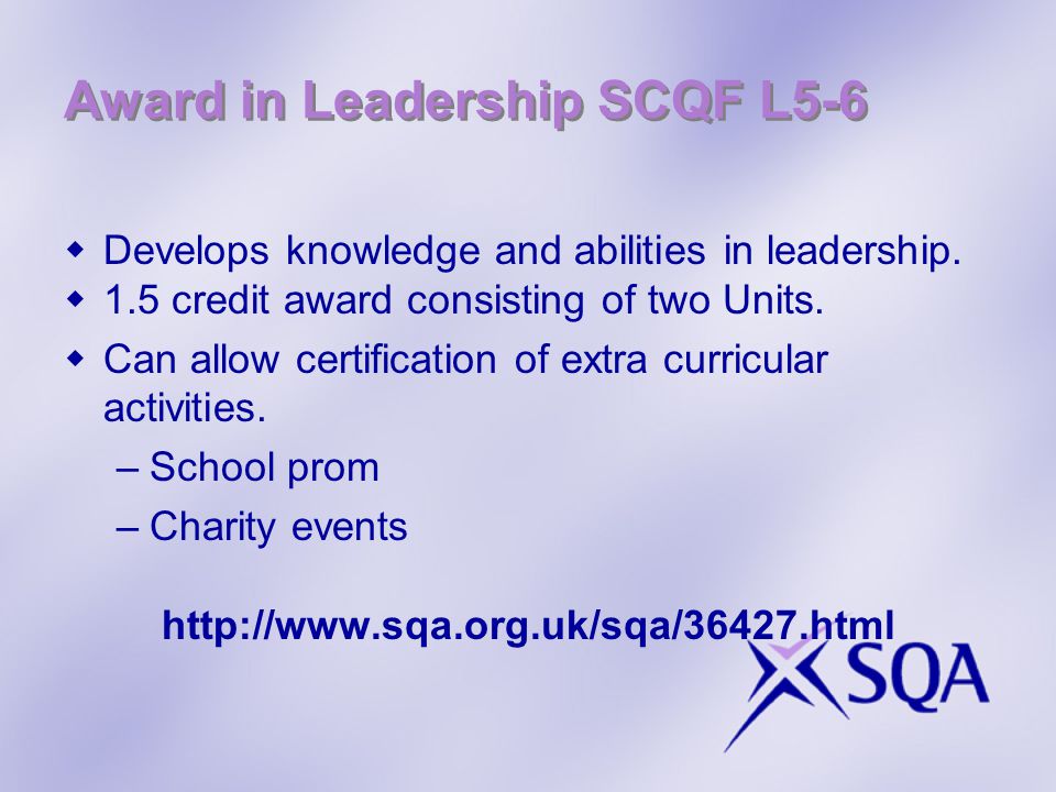 Award in Leadership SCQF L5-6  Develops knowledge and abilities in leadership.
