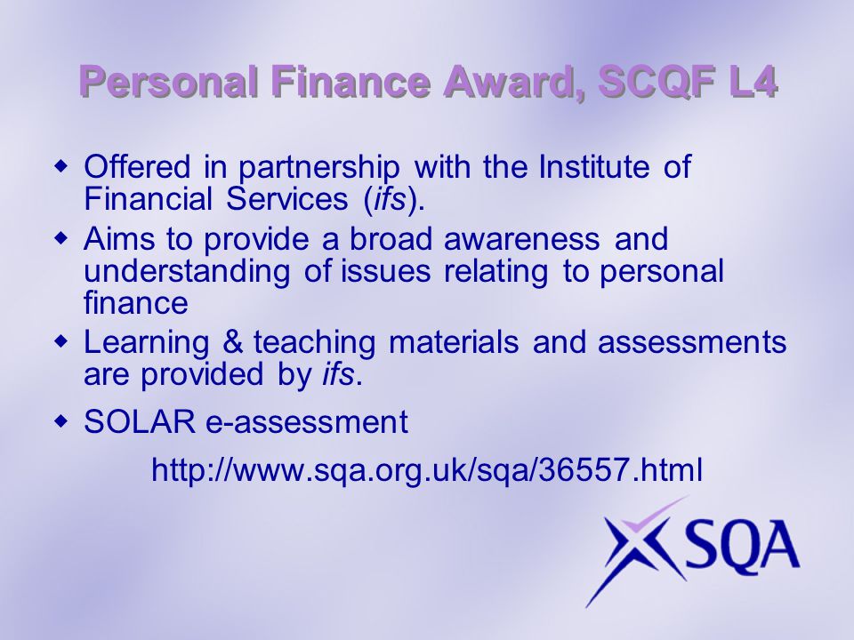Personal Finance Award, SCQF L4  Offered in partnership with the Institute of Financial Services (ifs).