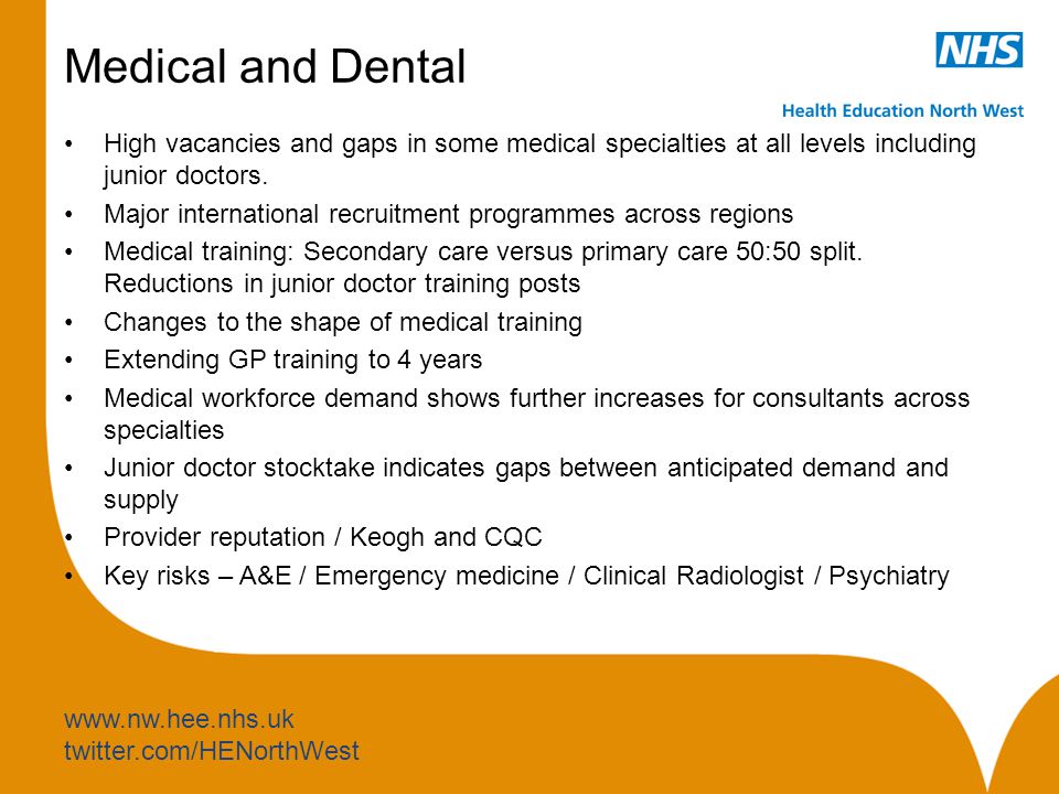 twitter.com/HENorthWest Medical and Dental High vacancies and gaps in some medical specialties at all levels including junior doctors.