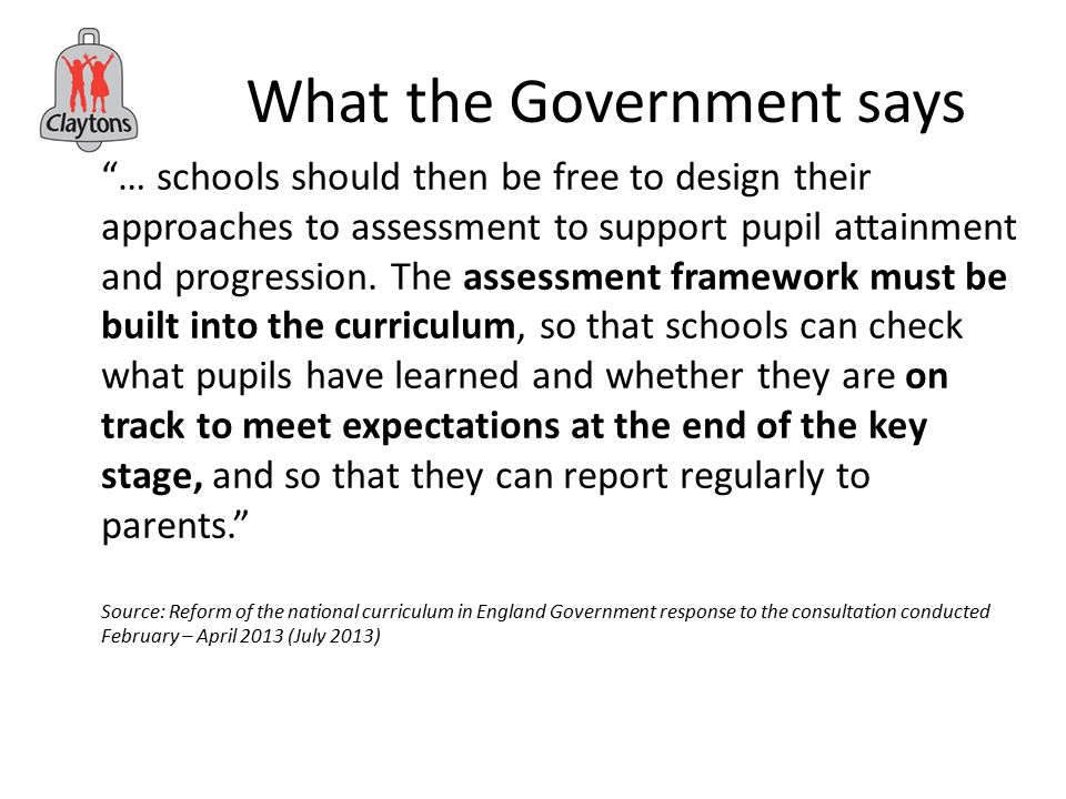 What the Government says … schools should then be free to design their approaches to assessment to support pupil attainment and progression.