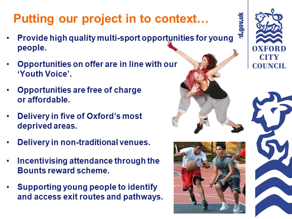 Putting our project in to context… Provide high quality multi-sport opportunities for young people.