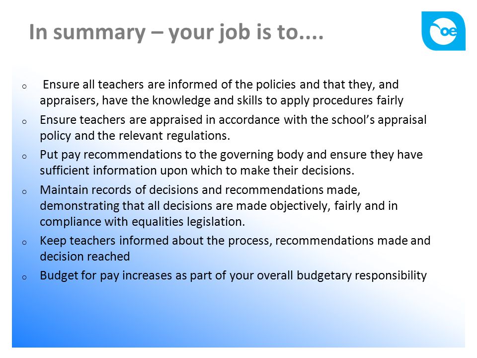 In summary – your job is to....